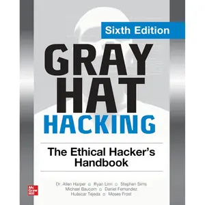 Gray Hat Hacking: The Ethical Hacker's Handbook, Sixth Edition 6th Edition