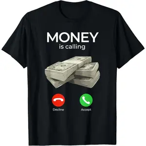 100% Cotton Money Is Calling Cash Shirt Funny Business Hustler T-Shirt T-Shirt