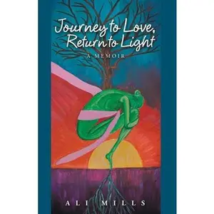USED-Journey to Love, Return to Light: A Memoir by Mills, Ali (Paperback)