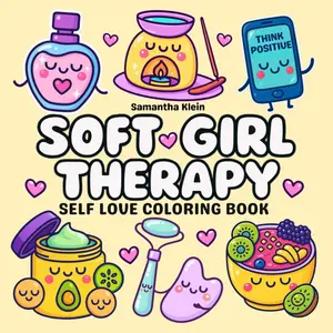 【JUST RELEASED】 Soft Girl Therapy: Self Love Coloring Book with Cute Designs for Self Care Moments and Relaxation