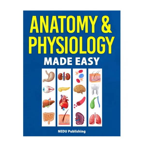 Anatomy & Physiology Made Easy: 2021 Edition 8.5x11" Soft Cover Illustrated Study Guide (299 Pages, 300+ Illustrations, Comprehensive Terminology, Easy Concepts) - Ditch Confusing Textbooks, Crush Your Exams (Oct 25, 2021)