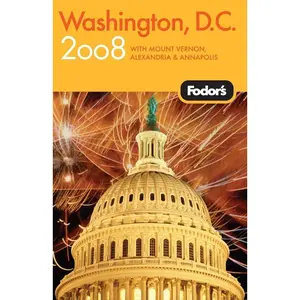 USED-Fodor's Washington, D.C. 2008: with Mount Vernon, Old Town Alexandria & Annapolis (Travel Guide) by Fodor's (Paperback)