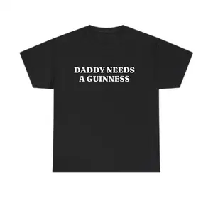 Daddy Needs A Guinness Shirt - Funny Fathercc Day Gift for Dad | Daddy Needs A Guinness Funny Graphic Tee, Shortsleeve, basic tops, Fabric Cotton, Women's Top, Menswear Top, Gifs, Streetwear