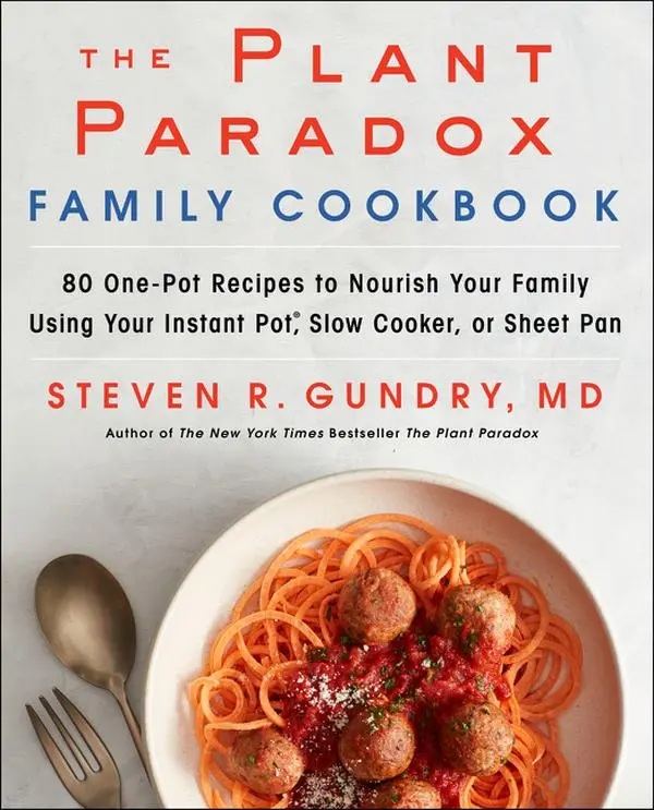 The Plant Paradox Family Cookbook: 80 One-Pot Recipes to Nourish Your Family Using Your Instant Pot, Slow Cooker, or Sheet Pan by Dr. Steven R. Gundry, MD [Hardback Book]