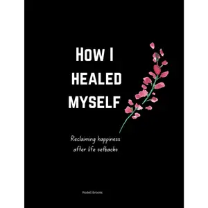 How I Healed Myself: A Guide to Overcoming Setbacks. The tears that taught me, the inner work of relationships , finding me again, self care, self love, the 369 journal limitless ,find peace again