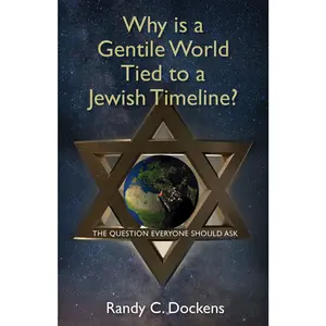 USED-Why Is a Gentile World Tied to a Jewish Timeline?: The Question Everyone Should Ask by Dockens, Randy C. (Paperback)