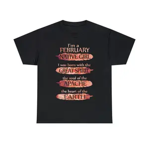 I'm a February Native Girl Birthday APACHE T-shirt