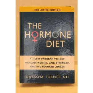 USED-Hormone Diet, The: A 3-Step Program to Help You Lose Weight, Gain Strength, and Live Younger Longer by Turner, Natasha (2010) Hardcover by Natasha Turner (Hardcover)