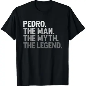 First Name Pedro The Man Myth Legend Personalized Funny T-Shirt,Made in USA