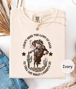 Comfort Colors I Don't Need the Laws of Men to Tell Me What I Ought to Do Shirt, Country Music Shirt, Gift for Her, Western Shirt, Women Tee