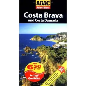 USED-Costa Brava und Costa Daurada Hotels, Restaurants, Straende, Feste, Doerfer, Landschaften, Museen, Aussichtspunkte; Top-Tipps. Gesamttitel: ADAC-Reisefuehrer by Elke Homburg (Paperback)
