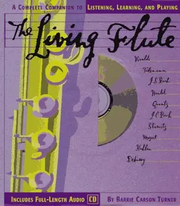 USED-The Living Flute: A Complete Guide to Listening, Learning, and Playing (Cd Music Series , Vol 4) by Barrie Carson Turner (Hardcover)