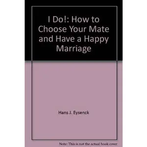 USED-I DO-HOW TO CHOOSE YOUR MATE AND HAVE A HAPPY MARRIAGE by Eysenck, H. J. ,kelly, Betty Nichols (Paperback)