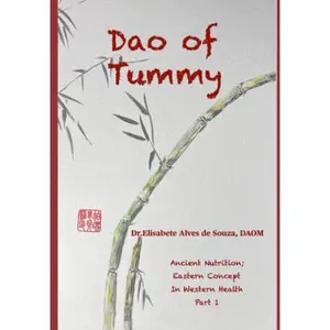 USED-Dao of Tummy: Ancient Nutrition: Eastern Concept in Western Health by Dr. Elisabete Alves de Souza DAOM (Paperback)