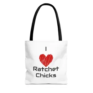 I Heart Ratchet Chicks Tote