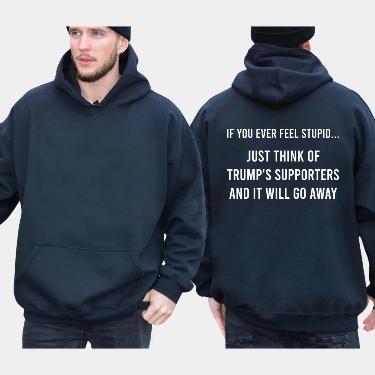 If You Ever Feel Stupid Just Think Of Trump's Supporters Hoodie, Unisex Graphic Tee, Funny Political Shirts, Casual Wear, Comfy Cotton