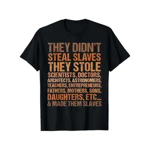 They didn't steal the slave black history month melanin african t-shirt, suitable for all men and women outdoor short sleeve t-shirt, 100 percent cotton, X-5XL, colorfast print, creative graphic, for women, autumn daily