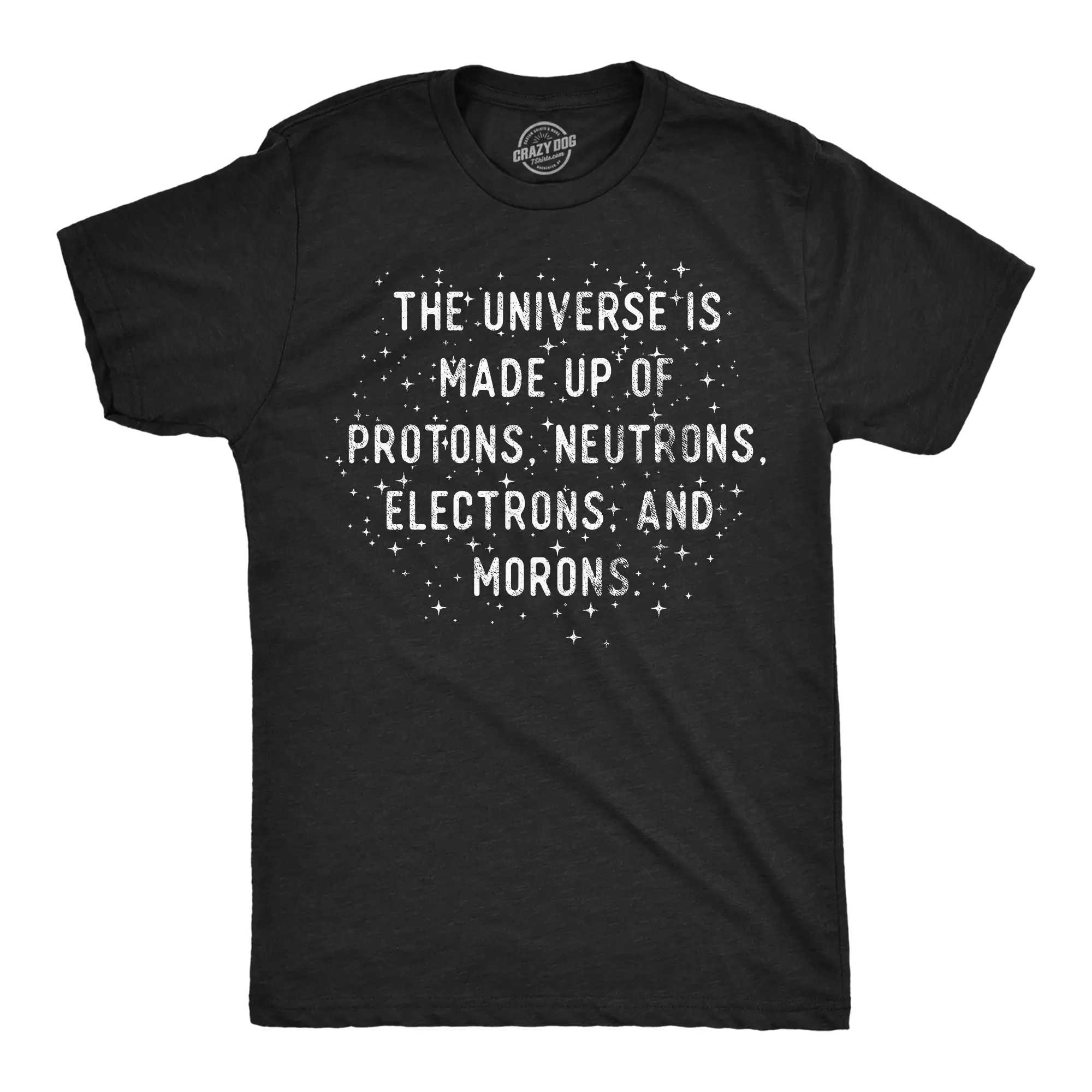 Mens The Universe Is Made Up Of Protons Neutrons Electrons and Morons Funny Tee Mens Funny T Shirts Cool Vintage Fashion T-Shirt Gift Classic Menswear Sarcastic Apparel for Men Funny Science Short Sleeve Black -