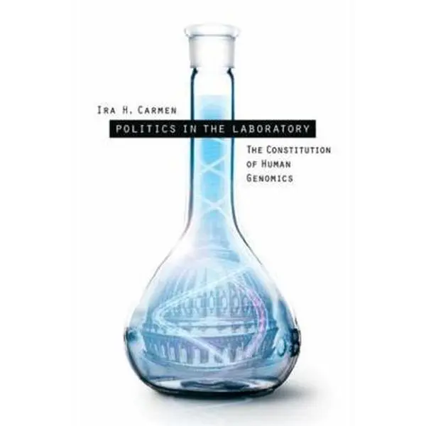 USED-Politics in the Laboratory: The Constitution of Human Genomics by Carmen, Ira H. (Hardcover)