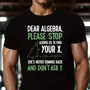 Dear Algebra Funny Math T-Shirt, "Find Your X" Sarcastic Quote Tee, Nerd Humor Gift