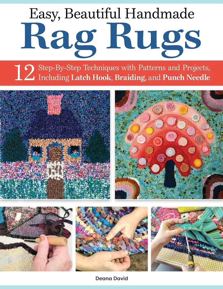 USED-Easy, Beautiful Handmade Rag Rugs: 12 Step-By-Step Techniques with Patterns and Projects, Including Latch Hook, Braiding, and Punch Needle by David, Deana (Paperback)