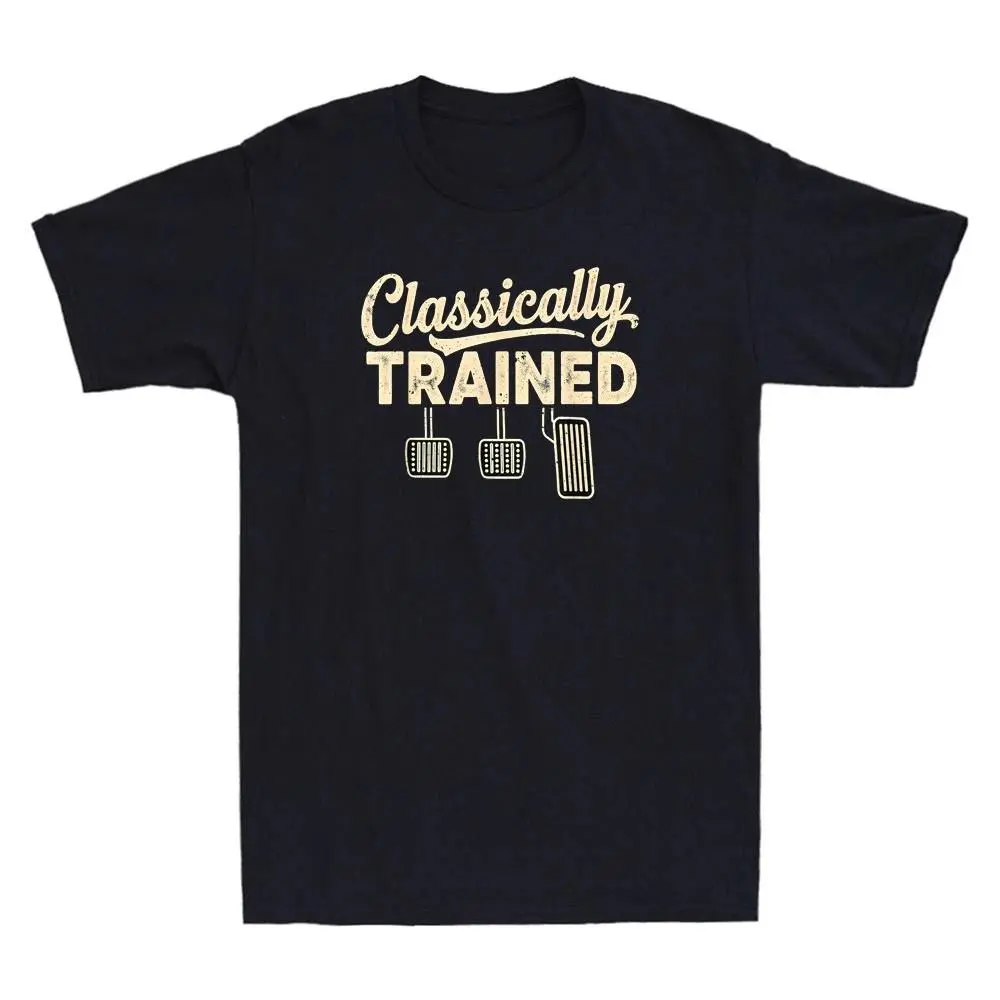 Classically Trained Manual Car Pedals Driving Funny Graphic Quote Men's T-Shirt,Sweat-wicking breathable tee for men and women