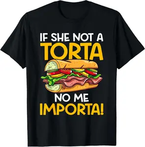 Men's/Women's Spanglish "If She's Not a Torta No Me Importa" Printed Crewneck Flat Garment Cotton Short-Sleeve Sports Top, Casual Summer Wear