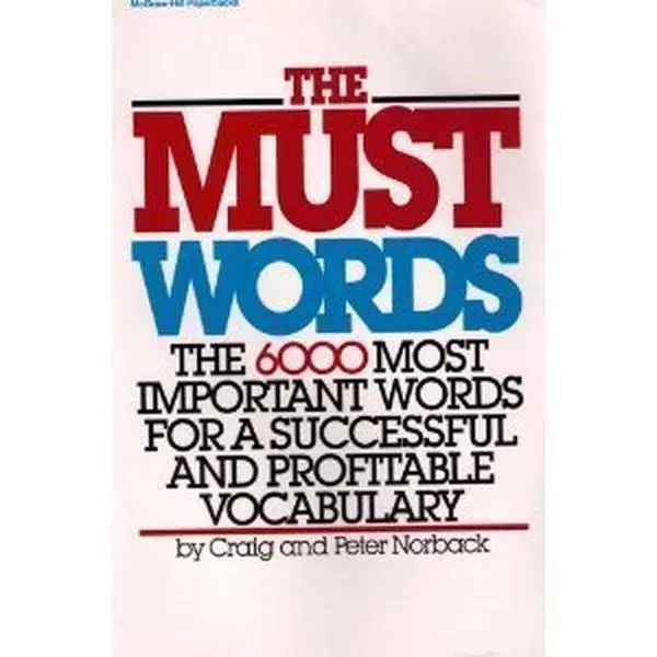 USED-The Must Words: The 6000 Most Important Words for a Successful and Profitable Vocabulary by Craig T. Norback (Paperback)