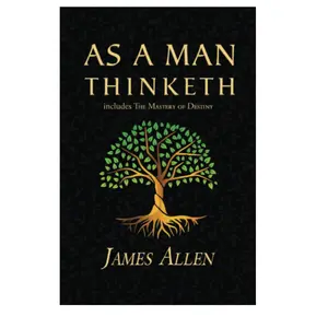 As a Man Thinketh - The Original 1902 Classic (includes The Mastery of Destiny) (Reader's Library Classics) Paperback