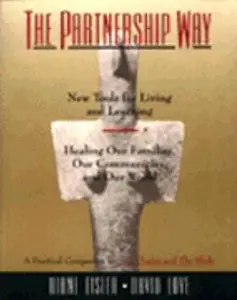 USED-The Partnership Way: New Tools for Living and Learning, Healing Our Families, and Our World (A Practical Companion for the Chalice and the Blade) by Riane Eisler (Paperback)