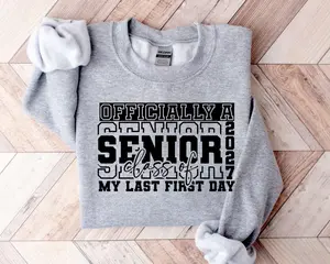 Senior 2027 Sweatshirt, Class of 2027 Graduation Shirt, My Last First Day Senior Tee