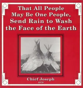 USED-That All People May Be One People, Send Rain to Wash the Face of the Earth by Nez Perce Chief Joseph (Paperback)