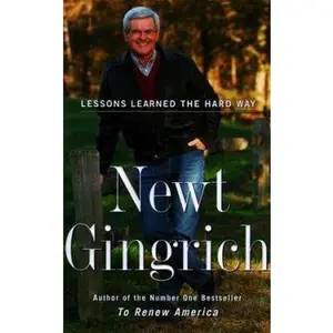 USED-Lessons Learned the Hard Way: A Personal Report by Newt Gingrich (Hardcover)