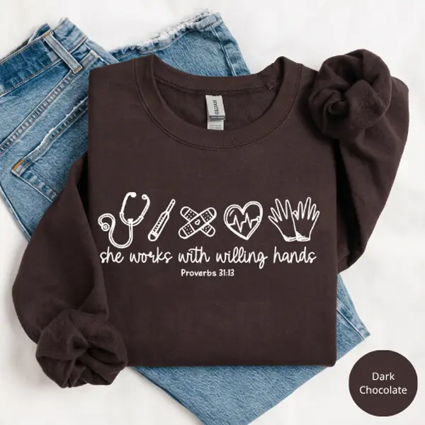 Christian Nurse Sweatshirt or T-Shirt, She Works With Willing Hands, Bible Verse Nurse Shirt, RN LPN NP Faith Gift, Healthcare Graphic Tee