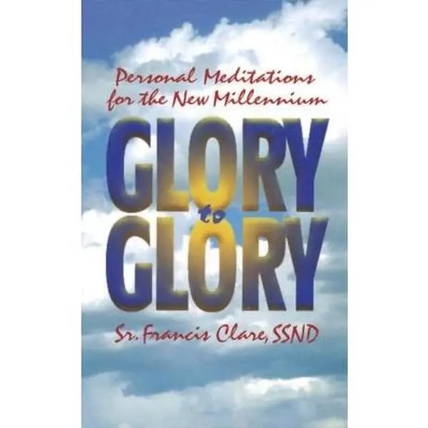 USED-Glory to Glory: Personal Meditations for the New Millennium by Clare, Francis (Paperback)