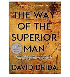 The Way of the Superior Man: A Spiritual Guide to Mastering the Challenges of Women, Work, and Sexual Desire (20th Anniversary Edition) - Paperback