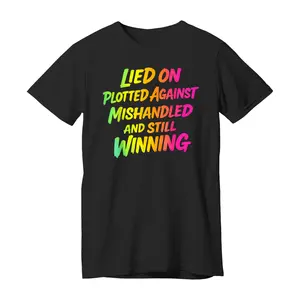 Lied on Plotted Against Mishandled and Still Winning T-Shirt