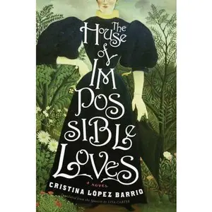 USED-The House of Impossible Loves by Cristina López Barrio (Hardcover)