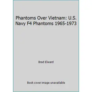 USED-Phantoms Over Vietnam: U.S. Navy F4 Phantoms 1965-1973 by Brad Elward (Hardcover)