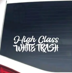High Class White Trash vinyl window decal, Truck or car decal.