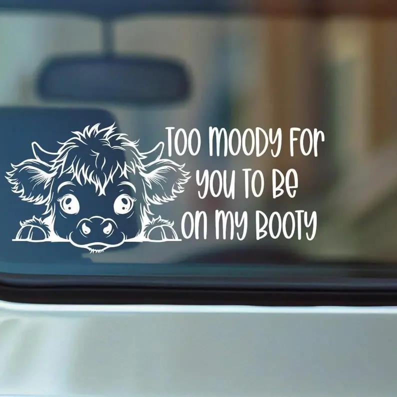 Funny Cow Vinyl Decal, "Too Moody For You" Rear Window Sticker, Cute Car Decal, Car Sticker, Fun Vinyl Decal