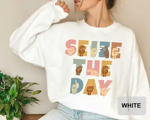 Sign Language Sweatshirt Seize The Day Sweatshirt American Sign Language Gift For Love Deaf Community ASL Sweatshirt Cotton Fabric Fit Smooth
