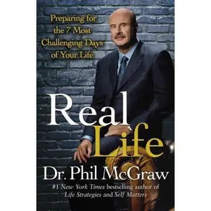 USED-Real Life: Preparing for the 7 Most Challenging Days of Your Life by Dr. Phil McGraw (Hardcover)