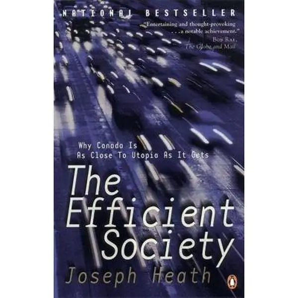 USED-The Efficient Society: Why Canada Is As Close To Utopia As It Gets by Joseph Heath (Paperback)