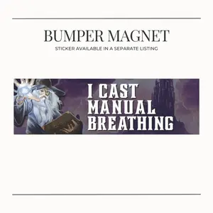 BUMPER MAGNET "I Cast Manual Breathing" Medieval Dark Fantasy Wizard Funny Meme Bumper Magnet Car Accessories  11x3 Inches Vinyl Waterproof Decals for Nerds and Car Enthusiasts