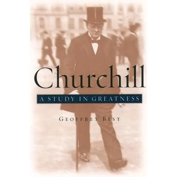 USED-Churchill: A Study in Greatness by Best, Geoffrey (Paperback)