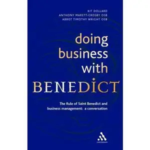 USED-Doing Business With Benedict: The Rule of Saint Benedict and Business Management: A Conversation by Kit Dollard (Paperback)