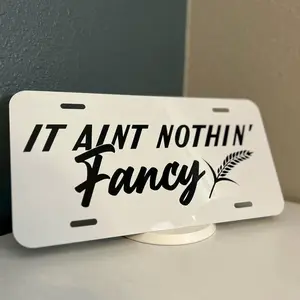 IT Aint Nothin' Fancy Vanity License Plate, Car Accessories