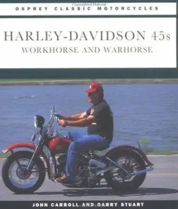 USED-Harley-Davidson 45s: Workhorse and Warhorse (Osprey Classic Motorcycle) by John Carroll (Paperback)