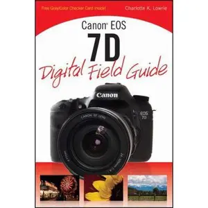 USED-Canon EOS 7D Digital Field Guide by Charlotte K. Lowrie (Paperback)